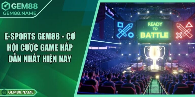 E-sports Gem88 - Cơ Hội Cược Game Hấp Dẫn Nhất Hiện Nay 7 E-sports Gem88 - Cơ Hội Cược Game Hấp Dẫn Nhất Hiện Nay