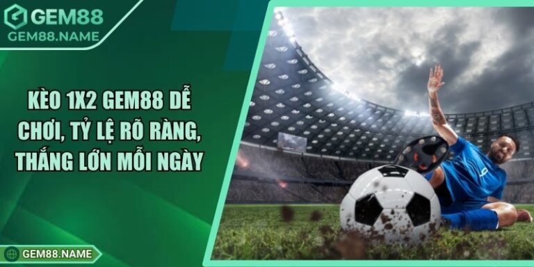 Kèo 1x2 Gem88 - Hướng Dẫn Soi Kèo Cược Chuẩn Nhất 5 Kèo 1x2 Gem88 - Hướng Dẫn Soi Kèo Cược Chuẩn Nhất