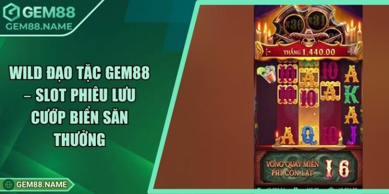 Wild Đạo Tặc Gem88 – Slot Phiêu Lưu Cướp Biển Săn Thưởng 9 Wild Đạo Tặc Gem88 – Slot Phiêu Lưu Cướp Biển Săn Thưởng